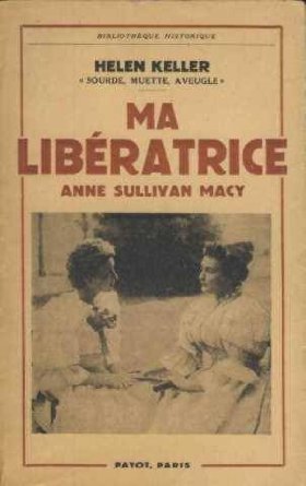 Ma liberatrice : Anne Sullivan Macy - Helen Keller